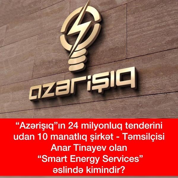 “Azərişıq” ASC-in 24 milyonluq tenderini udan 10 manatlıq şirkət – Təmsilçisi Anar Tinayev olan “Smart Energy Services” əslində kimindir?