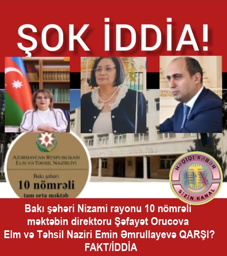 Bakı şəhəri Nizami rayonu 10 nömrəli məktəbin direktoru Şəfayət Orucova Elm və Təhsil Naziri Emin Əmrullayevə QARŞI? FAKT/İDDİA