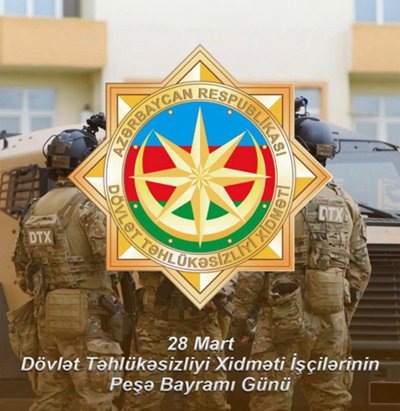 Dövlətçiliyin keşikçiləri: 28 Mart – Təhlükəsizlik orqanları əməkdaşlarının peşə bayramı günüdür. TƏBRİK EDİRİK!!!