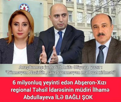 6 milyonluq yeyinti edən Abşeron - Xızı regional Təhsil İdarəsinin müdiri İlhamə abdullayeva ilə bağlı ŞOK
